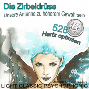 Die Zirbeldrse: Unsere Antenne zu hherem Gewahrsein | 528 Hertz | CD