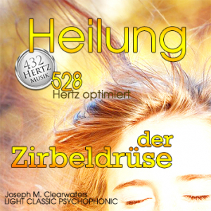 Heilung der Zirbeldrse | 528 Hertz | CD
