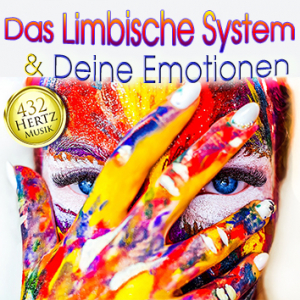 Das Limbische System & Deine Emotionen | 432 Hertz | CD