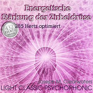 Energetische Strkung der Zirbeldrse | 285 Hertz | CD