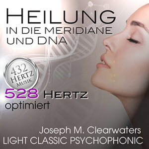 Heilung in die Meridiane & DNA | 528 Hertz | CD