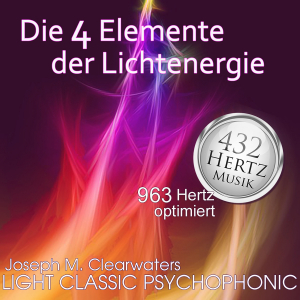 Die 4 Elemente Der Licht-Energie | 963 Hertz | CD