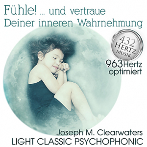 Fhle! ... Und Vertraue Deiner Inneren Wahrnehmung | 963 Hertz | CD