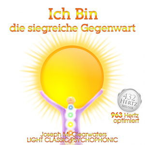 Ich Bin die Siegreiche Gegenwart - 963 Hertz | CD