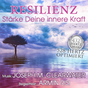 Resilienz - Strke Deine Innere Kraft | 528 Hertz | CD