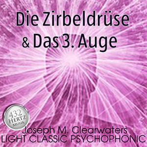 Die Zirbeldrüse & Das 3. Auge | 432 Hertz | CD