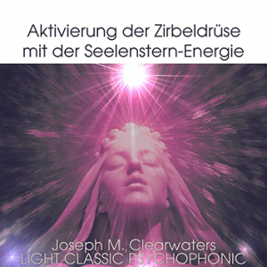 Aktivierung der Zirbeldrse mit der Seelenstern-Energie | 528 Hertz | CD