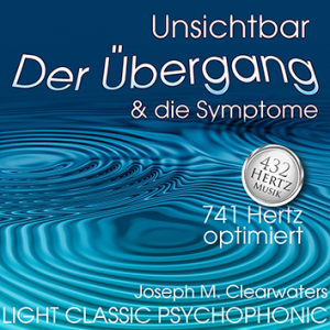 Unsichtbar - Der Übergang & Die Symptome | 741 Hertz | CD