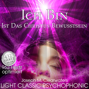 Ich Bin ist das Christus-Bewusstsein | 963 Hertz | CD