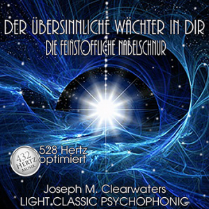 Der bersinnliche Wchter In Dir - Die Feinstoffliche Nabelschnur - 538 Hertz | CD