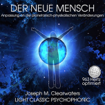 Der Neue Mensch - Anpassung an die plantarisch-physikalischen Veränderungen | 963 Hertz | CD