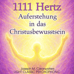 1111 Hertz - Auferstehung in das Christusbewusstsein | CD